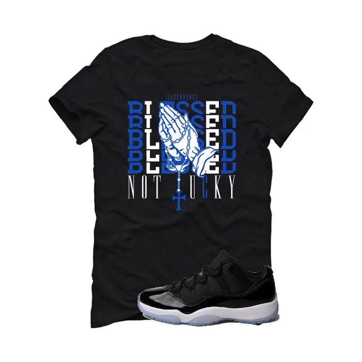 Air Jordan 11 Low “Space Jam” | illcurrency Black T-Shirt (Blessed not lucky)