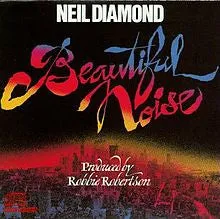 Beautiful Noise by Neil Diamond (C)