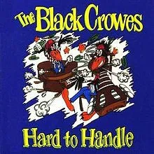 Hard To Handle by The Black Crowes (B)